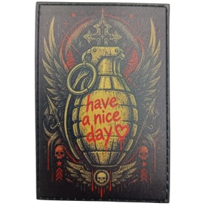 Шеврон з гранатою Have a nice day